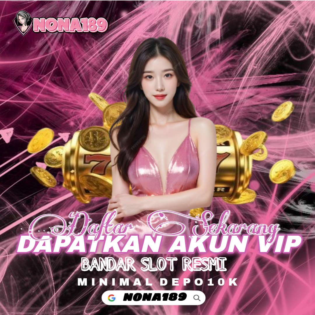 Nona189 - Si Cantik yang Selalu Membawa Jackpot. Pakai Nona189 link penggoda anti banner. Depo Wd cepat & aman tanpa ribet hanya di Nona189!